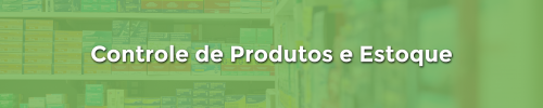 Controle de Produtos e Estoque